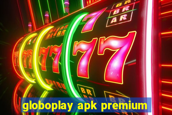 globoplay apk premium